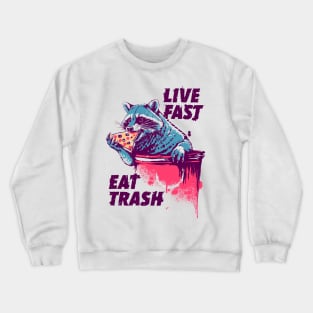 Live Fast Eat trash Crewneck Sweatshirt